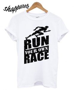 Run your own race T shirt