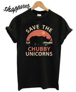 Save The Chubby Unicorn T shirt