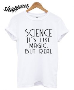 Science Like Magic T shirt