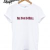 See You In Hell T shirt