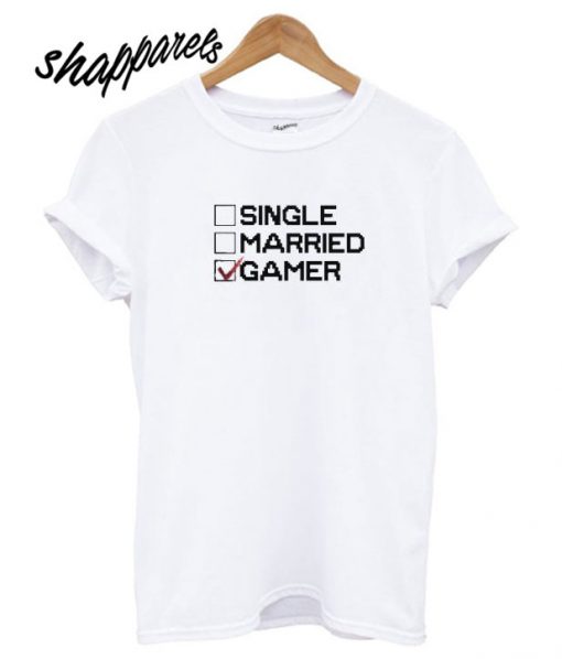 Single Married Gamer T shirt