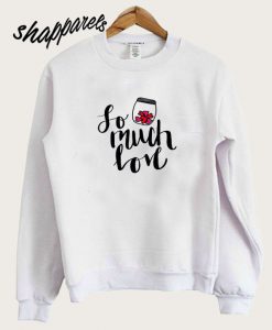 So Much Love Sweatshirt