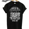 Some of us Grew up listening to the Beatles T shirt