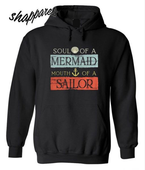 Soul of a Mermaid mouth of a Sailor Hoodie