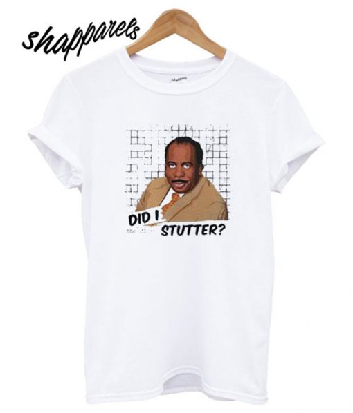Stanley Hudson did I stutter Runway Trend T shirt