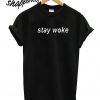 Stay Woke T shirt