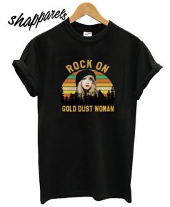 Stevie Nicks Rock on Gold Dust Woman T shirt