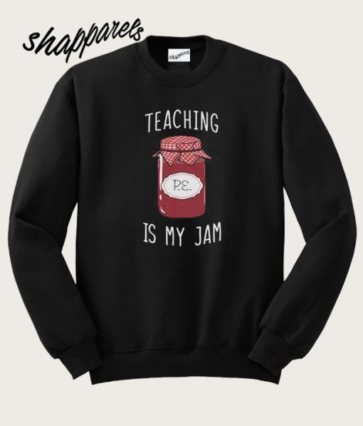 Teaching Is My Jam Sweatshirt