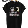 This mimi is loved to the moon T shirt