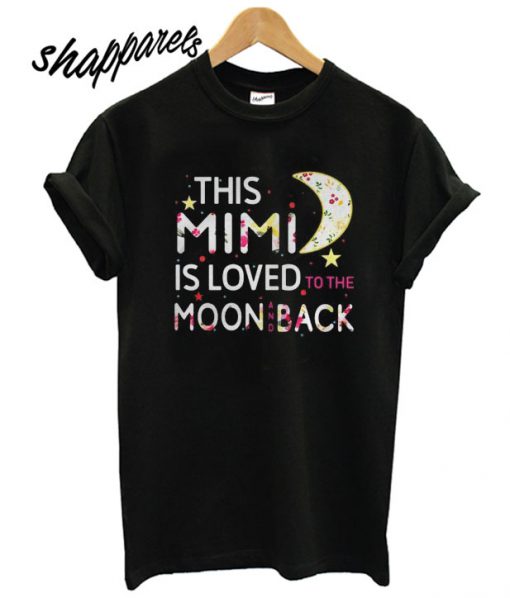 This mimi is loved to the moon T shirt