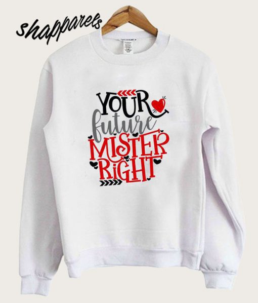 Valentine’s Day Your Future hot picks Sweatshirt