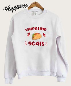 Valentine’s goals daily Sweatshirt