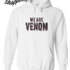 We are Venom Hoodie