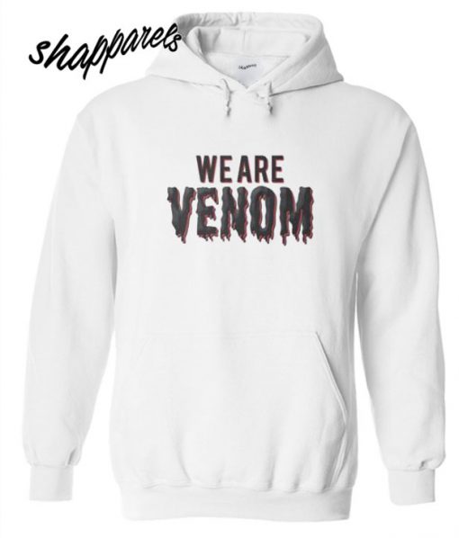 We are Venom Hoodie