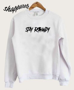 White Stay Rowdy Sweatshirt