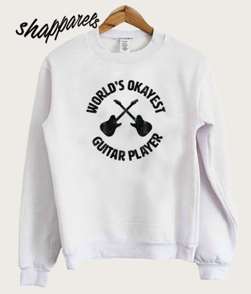 Worlds Okayest Guitar Player Sweatshirt