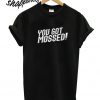 You Got Mossed T shirt