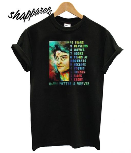 Harry Potter Is Forever T shirt