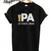 ipa Lot When I Drink T shirt