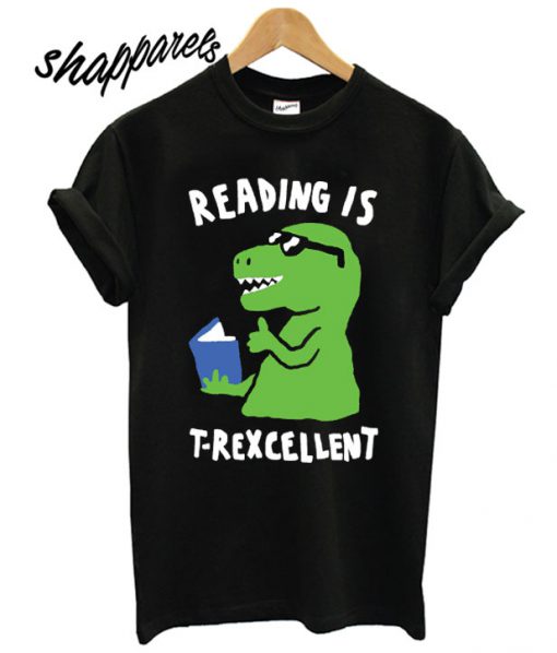 reading is t-rexcellent T shirt