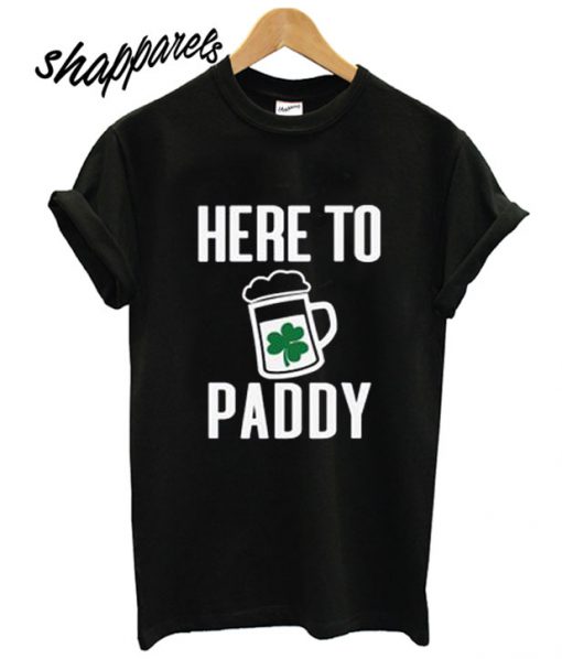 HERE TO PADDY T shirt