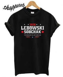 2020 Lebowski Sobchak This Aggression Will Not Stand Man T shirt