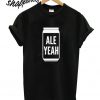 Ale Yeah Beer T shirt