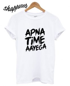 Apna Time Aayega T shirt