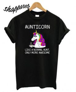 Aunticorn Like A Normal Aunt, Only More Awesome T shirt