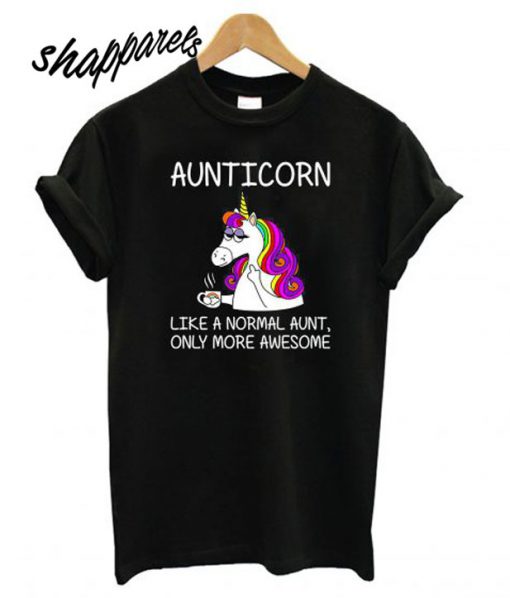 Aunticorn Like A Normal Aunt, Only More Awesome T shirt