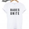 Babes Unite T shirt