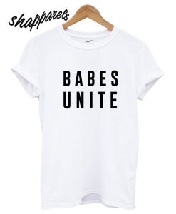 Babes Unite T shirt