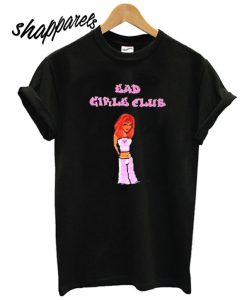 Bad Girls Club Women T shirt