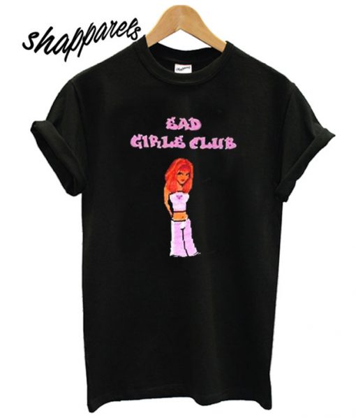 Bad Girls Club Women T shirt
