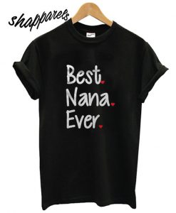 Best Nana Ever T shirt