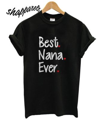 Best Nana Ever T shirt