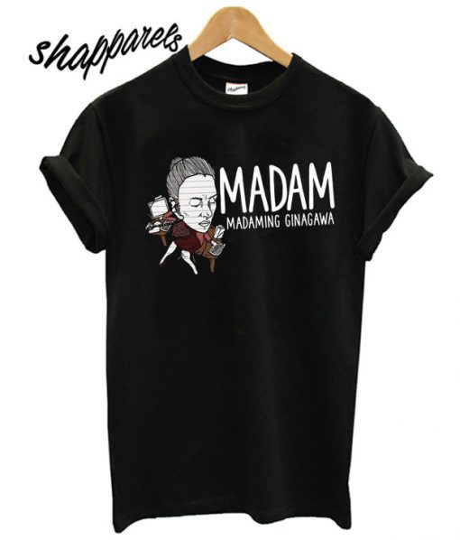 Call me Madam Madaming Ginagawa T shirt