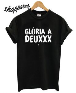 Camiseta Glória a Deuxxx T shirt