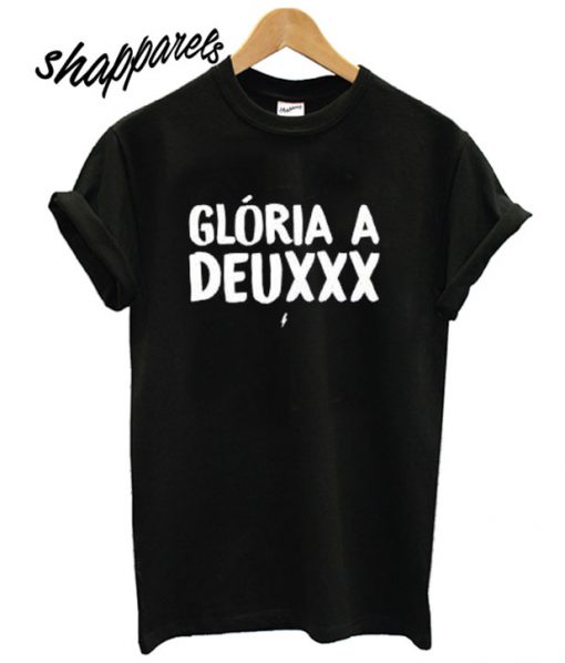 Camiseta Glória a Deuxxx T shirt