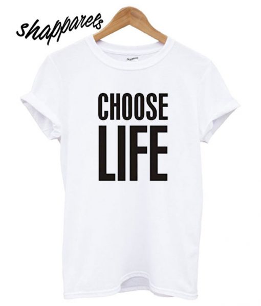 Choose Life T shirt