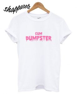 Cum Dumpster T shirt