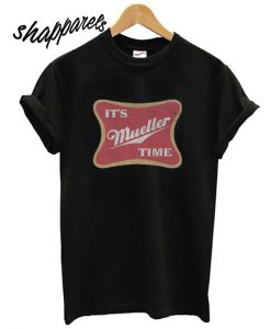 Distressed It's Mueller Time T shirt