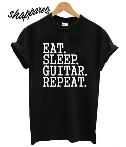 Eat Sleep Guitar Repeat T shirt