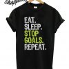 Eat Sleep Stop Goals Repeat Goalie T shirt