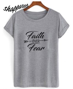 Faith Over Fear T Shirt (2)