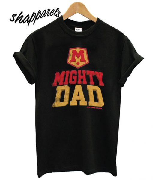 Father's Day Mighty Dad T shirt