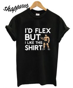 Flex But Like This Shirt T shirt