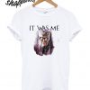 Game of Thrones It Was Me T shirt