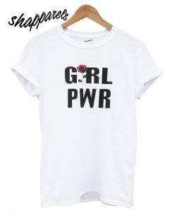 Girl Pwr With Rose T shirt