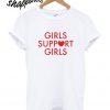 Girls Support Girls Ladies T shirt